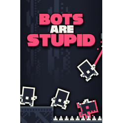 Bots Are Stupid